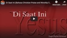 Di Saat Ini – Bahasa Christian Praise and Worship Songs with Lyrics